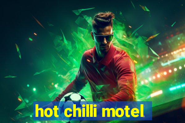 hot chilli motel